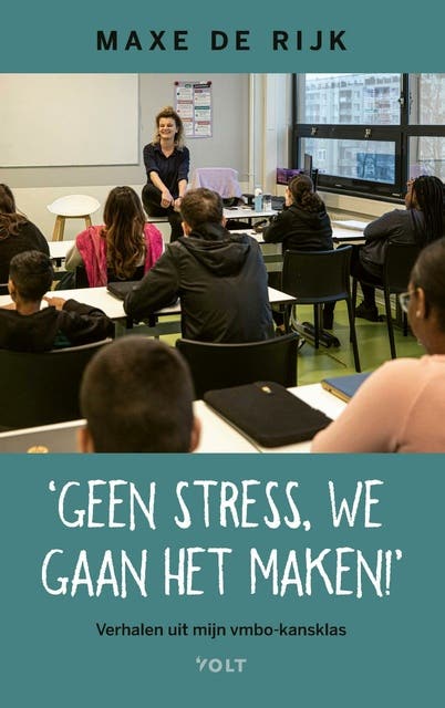 Geen stress, we gaan het maken!: Verhalen uit mijn vmbo-kansklas – omslag van het luisterboek van Maxe de Rijk