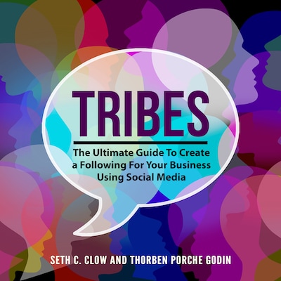 Tribes: The Ultimate Guide To Create a Following For Your Business Using Social Media – omslag til lydbogen af Seth C. Clow, Thorben Porche Godin