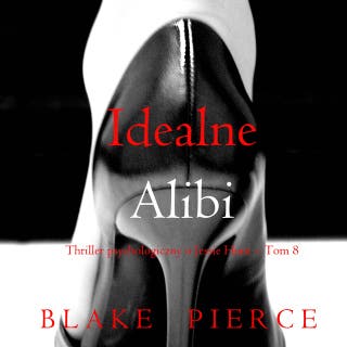Idealne alibi (Thriller psychologiczny o Jessie Hunt – Tom 8) – okładka audiobooka, autor Blake Pierce