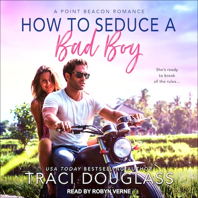 How to Seduce a Bad Boy – omslag til lydbogen af Traci Douglass