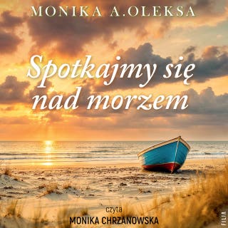 Spotkajmy się nad morzem – okładka audiobooka, autor Monika A. Oleksa