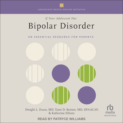 If Your Adolescent Has Bipolar Disorder – omslag til lydbogen af Dwight L. Evans, MD, Tami D. Benton, MD, Katherine Ellison