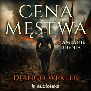 Cena męstwa. Kampanie Cienia. Tom 3