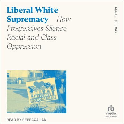 Liberal White Supremacy – omslag til lydbogen af Angie Beeman