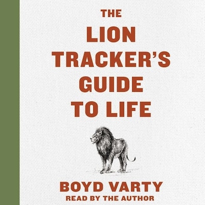 The Lion Tracker's Guide To Life – omslag til lydbogen af Boyd Varty
