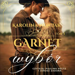 Wybór. Garnet. Tom 3 – okładka audiobooka, autor Karolina Wójciak