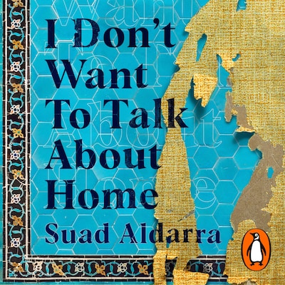 I Don't Want to Talk About Home – omslag til lydbogen af Suad Aldarra