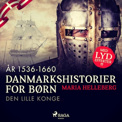 Danmarkshistorier for børn (17) (år 1536-1660) - Den lille konge – omslag til lydbogen af Maria Helleberg