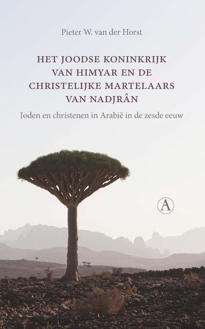 Het joodse koninkrijk van Himyar en de christelijke martelaars van Nadjrân: joden en christenen in Arabië in de zesde eeuw