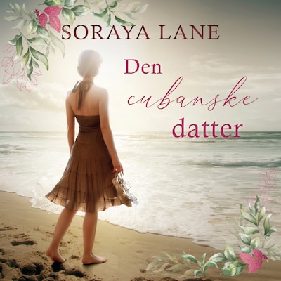 Den cubanske datter – omslag til lydbogen af Soraya Lane