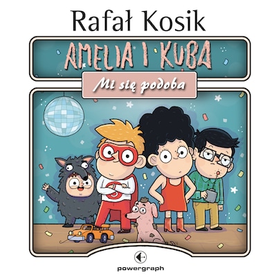 Amelia i Kuba. Mi się podoba – okładka audiobooka, autor Rafał Kosik