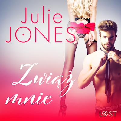 Zwiąż mnie - opowiadanie erotyczne – okładka audiobooka, autor Julie Jones