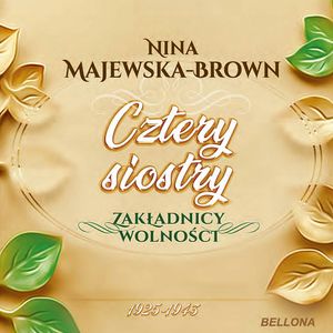 Cztery siostry 1925-1945. Zakładnicy wolności – okładka audiobooka, autor Nina Majewska-Brown