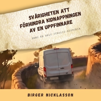 Svårigheten att förhindra kidnapningen av en uppfinnare – omslag till ljudboken av Birger Nicklasson