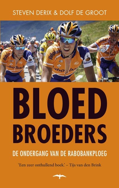 Bloedbroeders: de ondergang van de Rabobankploeg – omslag van het luisterboek van Dolf de Groot,Steven Derix