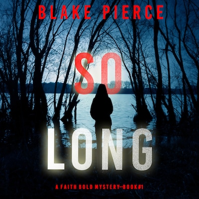 So Long (A Faith Bold FBI Suspense Thriller—Book One) – omslag til lydbogen af Blake Pierce