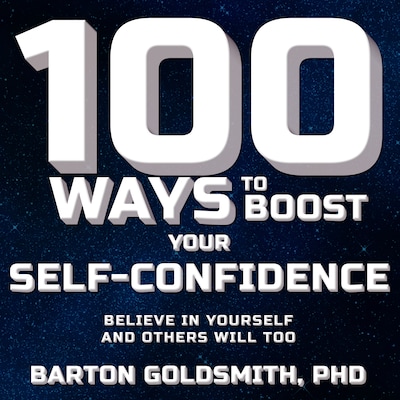 100 Ways to Boost Your Self-Confidence – omslag til lydbogen af Barton Goldsmith, PhD