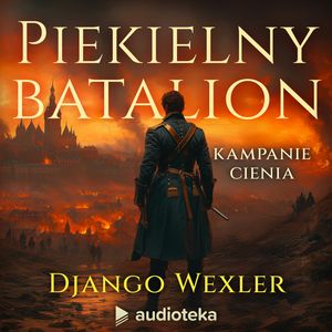 Piekielny batalion. Kampanie Cienia. Tom 5 – okładka audiobooka, autor Django Wexler
