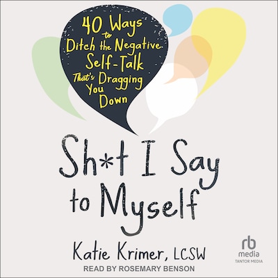 Sh*t I Say to Myself – omslag til lydbogen af Katie Krimer, MA, LCSW