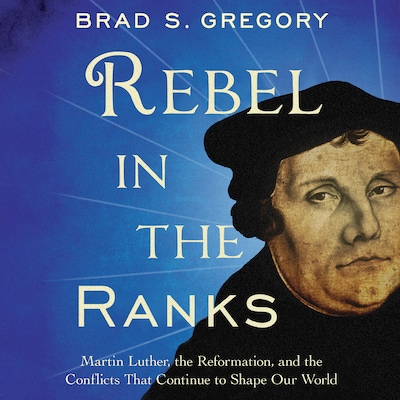 Rebel in the Ranks – omslag til lydbogen af Brad S. Gregory