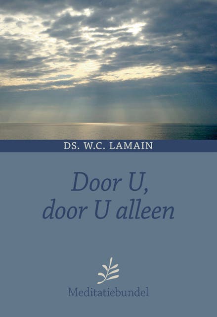 Door U, door U alleen: meditatiebundel – omslag van het luisterboek van W.C. Lamain