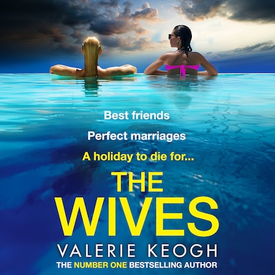 Wives - A BRAND NEW deliciously shocking thriller from the NUMBER ONE BESTSELLER Valerie Keogh for 2024 (Unabridged)