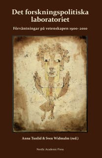 Det forskningspolitiska laboratoriet : förväntningar på vetenskapen 1900–2010
