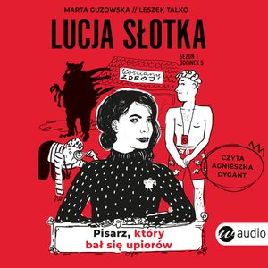 Lucja Słotka. Pisarz, który bał się upiorów – okładka audiobooka, autor Leszek Talko, Marta Guzowska