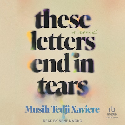 These Letters End in Tears – omslag til lydbogen af Musih Tedji Xaviere