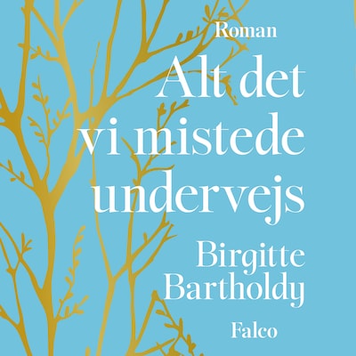 Alt det vi mistede undervejs – omslag til lydbogen af Birgitte Bartholdy