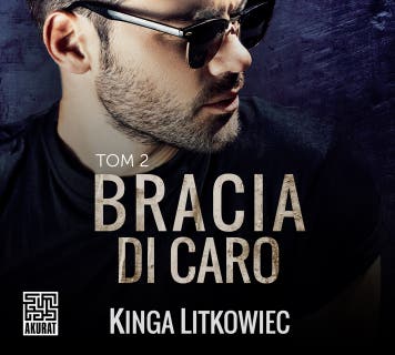 Bracia Di Caro 2 – okładka audiobooka, autor Kinga Litkowiec