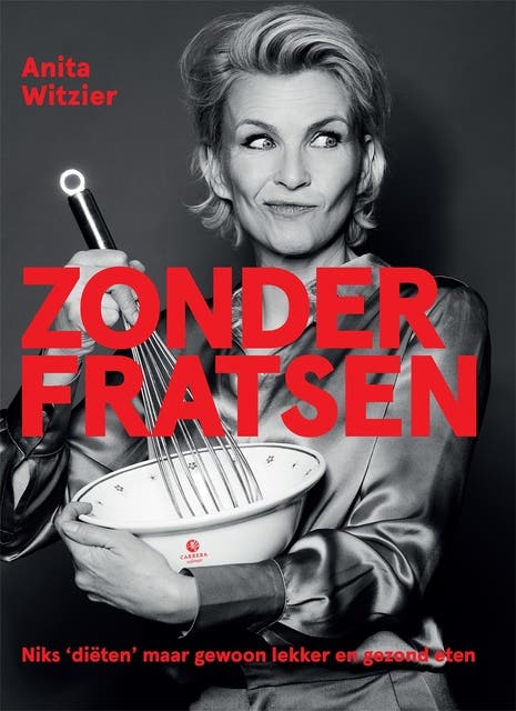 Zonder fratsen: Niks 'diëten' maar gewoon lekker en gezond eten – omslag van het luisterboek van Anita Witzier