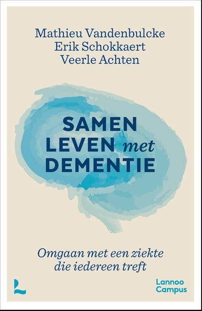 Samen leven met dementie: Omgaan met een ziekte die iedereen treft – omslag van het luisterboek van Erik Schokkaert,Mathieu Vandenbulcke,Veerle Achten