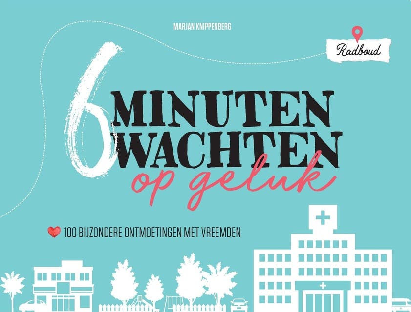 6 minuten wachten op geluk: 100 bijzondere ontmoetingen met vreemden – omslag van het luisterboek van Marjan Knippenberg