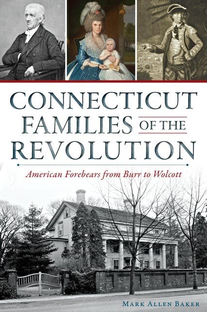 Connecticut Families of the Revolution: American Forebears from Burr to Wolcott – omslag til lydbogen af Mark Allen Baker