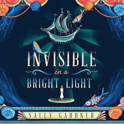Invisible in a Bright Light – omslag til lydbogen af Sally Gardner