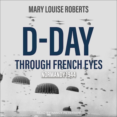D-Day Through French Eyes – omslag til lydbogen af Mary Louise Roberts