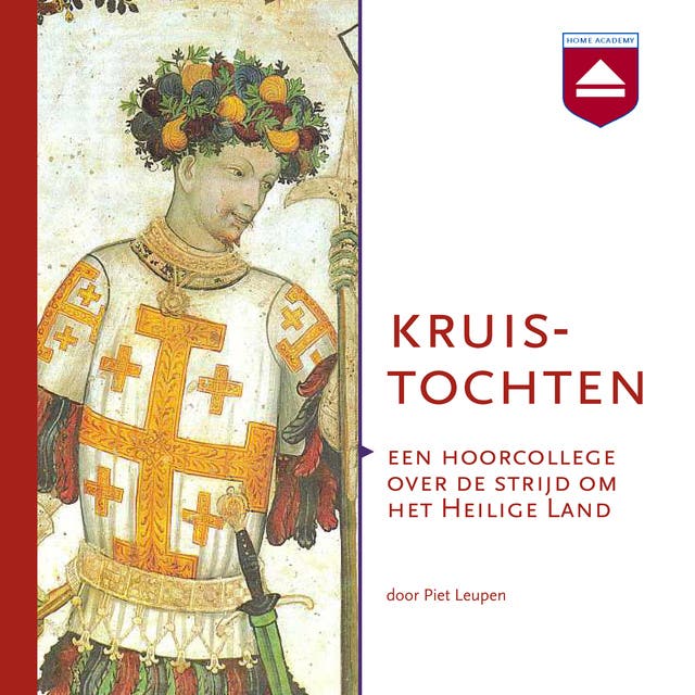 Kruistochten: Een hoorcollege over de strijd om het Heilige Land – omslag van het luisterboek van Piet Leupen