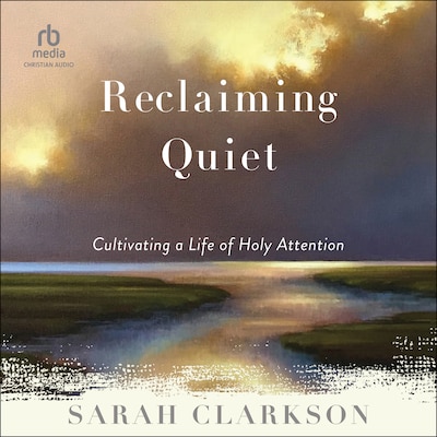 Reclaiming Quiet – omslag til lydbogen af Sarah Clarkson