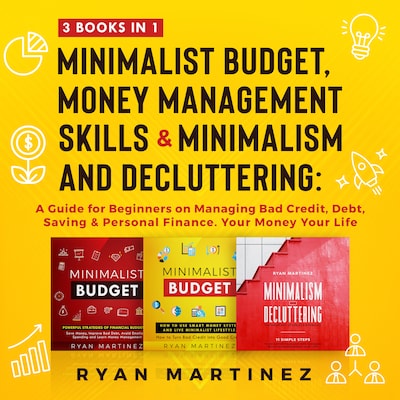 Minimalist Budget, Money Management Skills and Minimalism & Decluttering: 3 Books in 1