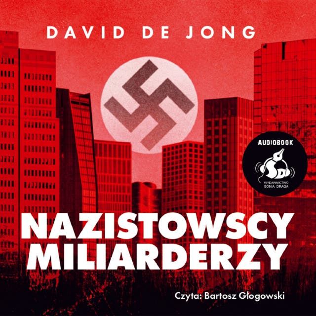 Nazistowscy miliarderzy: Mroczna historia najbogatszych przemysłowych dynastii Niemiec – okładka audiobooka, autor David De Jong