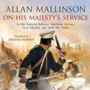 On His Majesty's Service – okładka audiobooka, autor Allan Mallinson