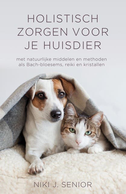 Holistisch zorgen voor je huisdier: met natuurlijke middelen en methoden als Bach-Bloesems, reiki en kristallen – omslag van het luisterboek van Niki J. Senior