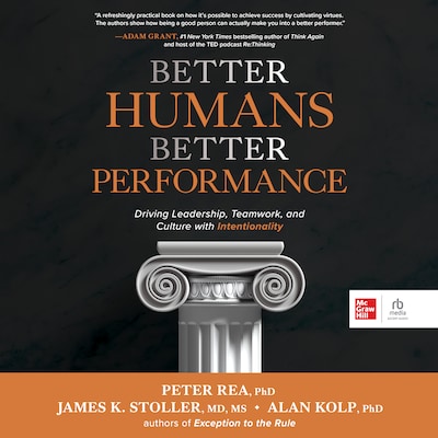 BETTER HUMANS, BETTER PERFORMANCE – omslag til lydbogen af Peter Rea, Jamie Stoller, Alan Kolp