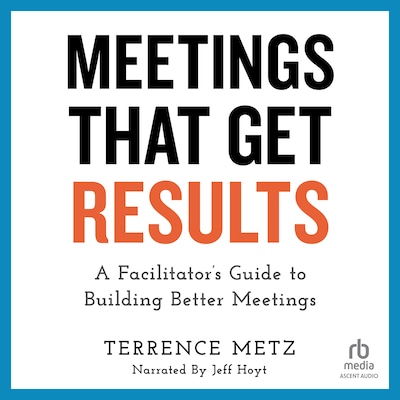 Meetings That Get Results – omslag til lydbogen af Terrence Metz