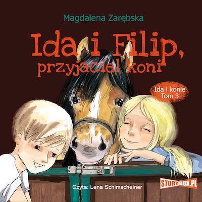 Ida i konie. Tom 3. Ida i Filip, przyjaciel koni – okładka audiobooka, autor Magdalena Zarębska