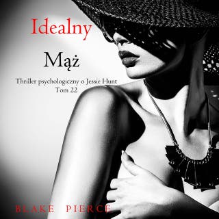 Idealny mąż (Thriller psychologiczny o Jessie Hunt – Tom 22)