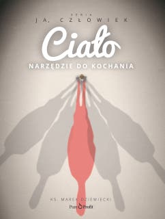 Ciało. Narzędzie do kochania – okładka audiobooka, autor ks. Marek Dziewiecki