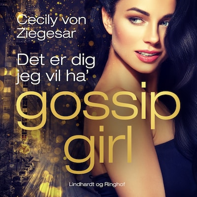 Gossip Girl 6: Det er dig jeg vil ha' – omslag til lydbogen af Cecily Von Ziegesar