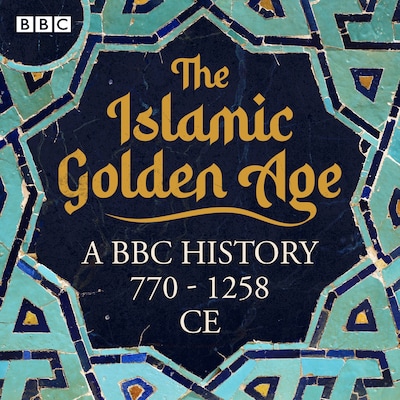 The Islamic Golden Age – omslag til lydbogen af Kamila Shamsie, Baroness Sayeeda Warsi